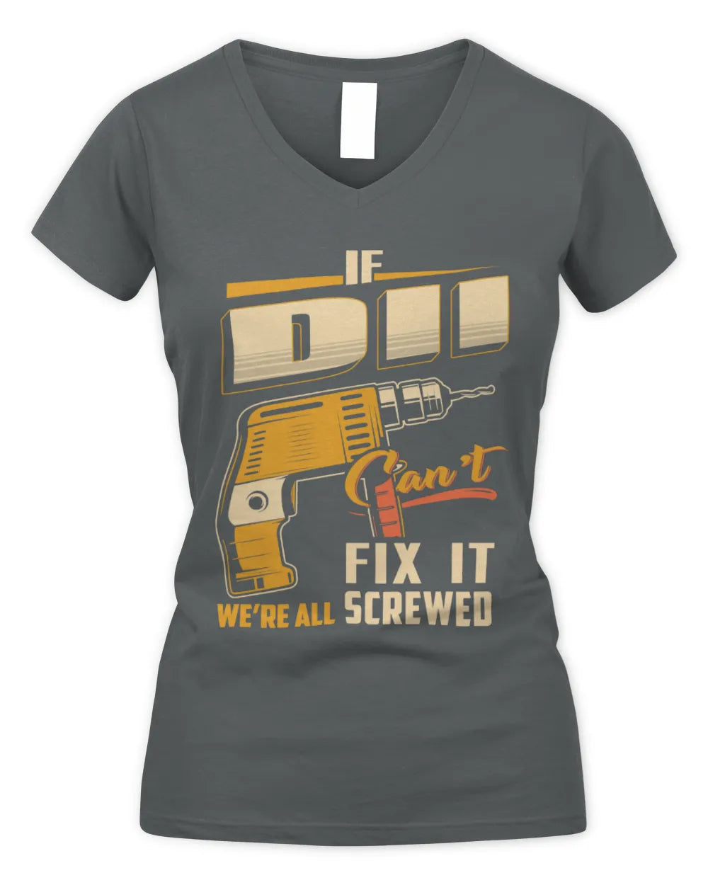 DII TP22-K4-228 - Personalized Handyman T-Shirt “If AARON Can’t Fix It, We’re All Screwed” - Women's V-Neck T-Shirt - Charcoal