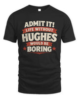 HUGHES P4 KT003 Personalized Funny Quote Apparel “Life Without NAME Would Be Boring” - Unisex Standard T-Shirt - Black