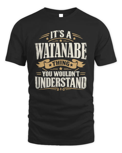 WATANABE P08 TH51 - Personalized “It’s a/an [NAME] Thing – You Wouldn’t Understand” Shirt - Unisex Standard T-Shirt - Black