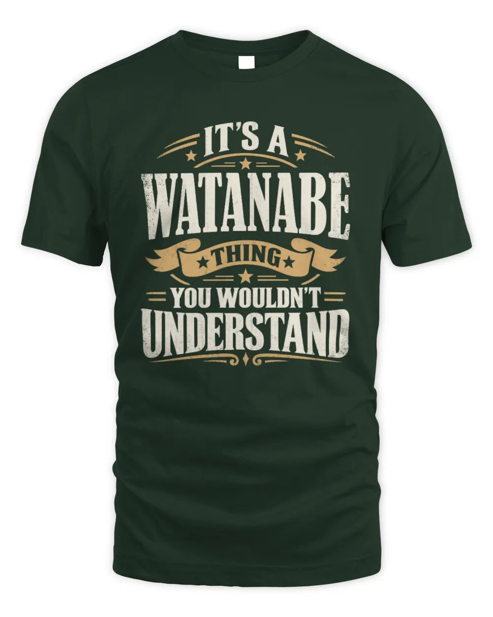 WATANABE P08 TH51 - Personalized “It’s a/an [NAME] Thing – You Wouldn’t Understand” Shirt - Unisex Standard T-Shirt - Forest Green