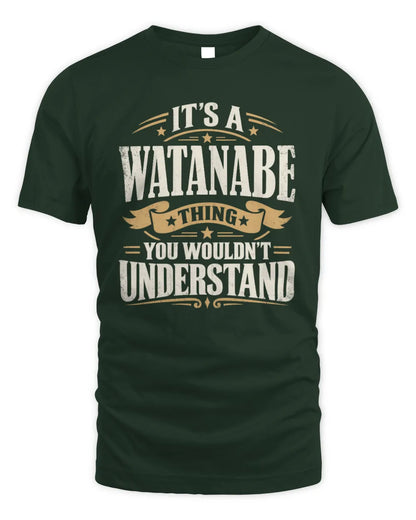 WATANABE P08 TH51 - Personalized “It’s a/an [NAME] Thing – You Wouldn’t Understand” Shirt - Unisex Standard T-Shirt - Forest Green