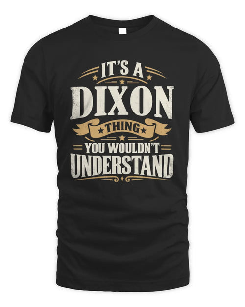 DIXON P08 TH51 - Personalized “It’s a/an [NAME] Thing – You Wouldn’t Understand” Shirt - Unisex Standard T-Shirt - Black