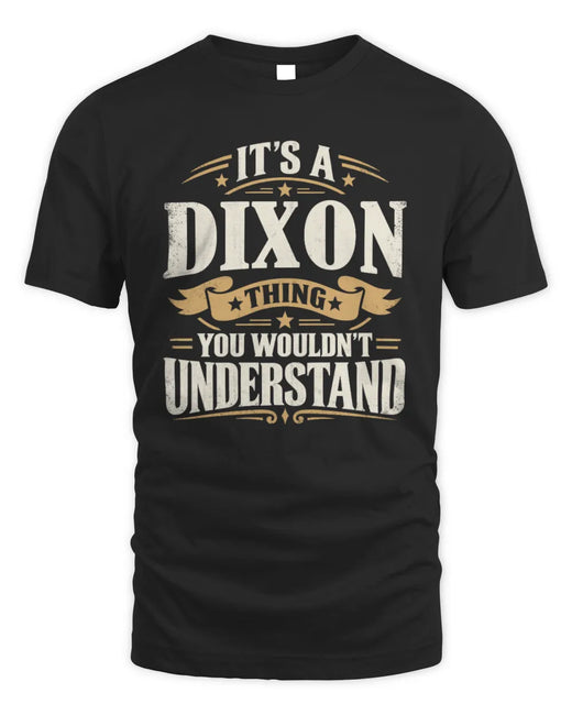 DIXON P08 TH51 - Personalized “It’s a/an [NAME] Thing – You Wouldn’t Understand” Shirt