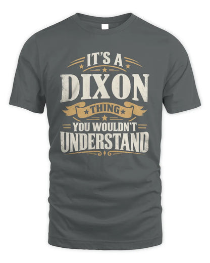 DIXON P08 TH51 - Personalized “It’s a/an [NAME] Thing – You Wouldn’t Understand” Shirt - Unisex Standard T-Shirt - Charcoal