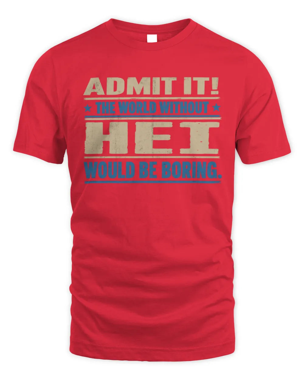 HEI TP68-K2-968 – Personalized Funny Quote Apparel “The World Without NAME Would Be Boring” - Unisex Standard T-Shirt - Red