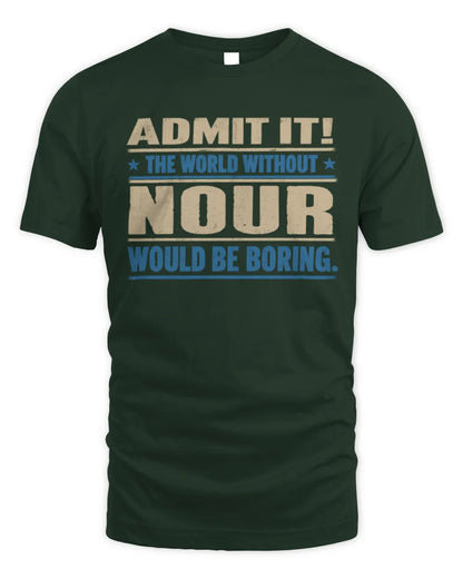 NOUR TP68-K2-968 – Personalized Funny Quote Apparel “The World Without NAME Would Be Boring” - Unisex Standard T-Shirt - Forest Green