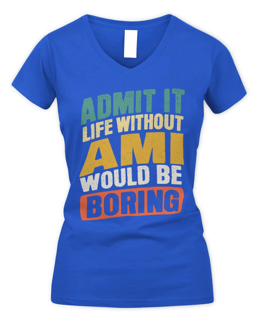 AMI TP88-K4-229
Personalized Funny Quote Apparel “Life Without NAME Would Be Boring” - Women's V-Neck T-Shirt - Royal
