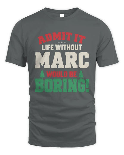MARC P5 TH08 Christmas T-Shirt – “Life Without NAME Would Be Boring” - Unisex Standard T-Shirt - Charcoal