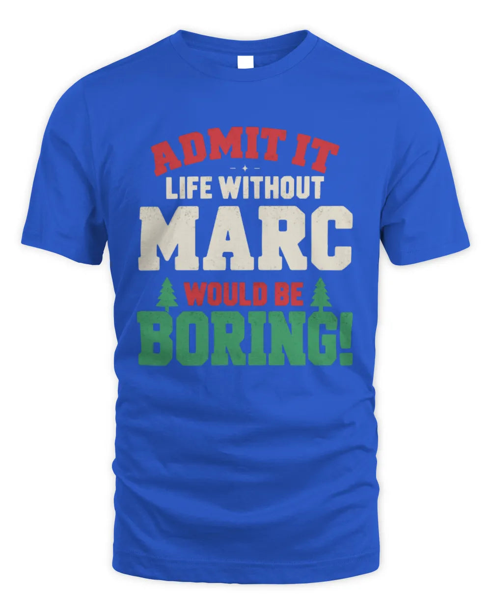 MARC P5 TH08 Christmas T-Shirt – “Life Without NAME Would Be Boring” - Unisex Standard T-Shirt - Royal