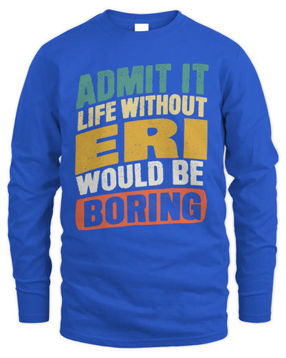 ERI TP88-K4-229
Personalized Funny Quote Apparel “Life Without NAME Would Be Boring” - Men's Long Sleeved T-Shirt - Royal