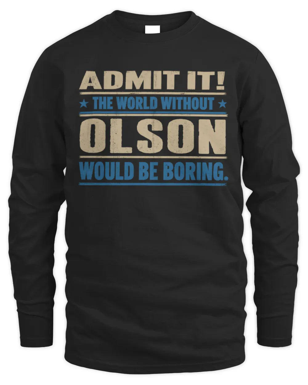 OLSON TP68-K2-968 – Personalized Funny Quote Apparel “The World Without NAME Would Be Boring” - Men's Long Sleeved T-Shirt - Black
