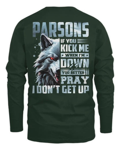 PARSONS AP62-K4-666 - Personalized Fierce Wolf Quote Apparel “If You Kick Me When I’m Down, You Better Pray I Don’t Get Up” - Men's Long Sleeved T-Shirt - Forest Green