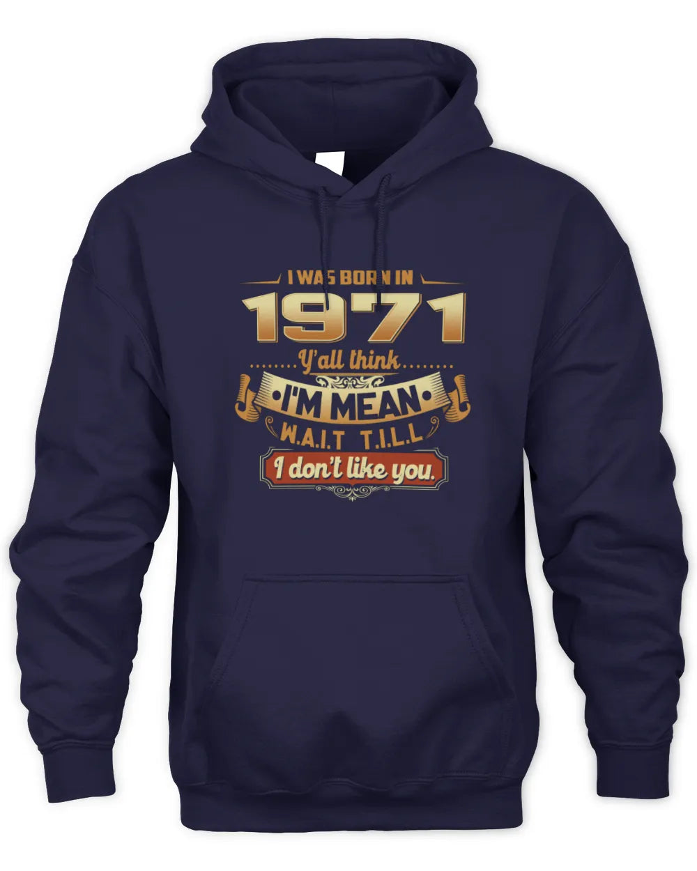 1971 HH89-K2 – Funny Birth Year Attitude Quote T-Shirt - Unisex Hoodie - Navy