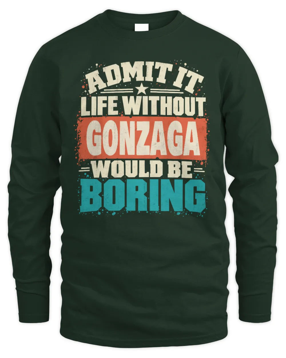 GONZAGA P02-TH11-226 Personalized Admit It Life Without [Name] Would Be Boring T-Shirt - Custom Name Funny Gift - Men's Long Sleeved T-Shirt - Forest Green