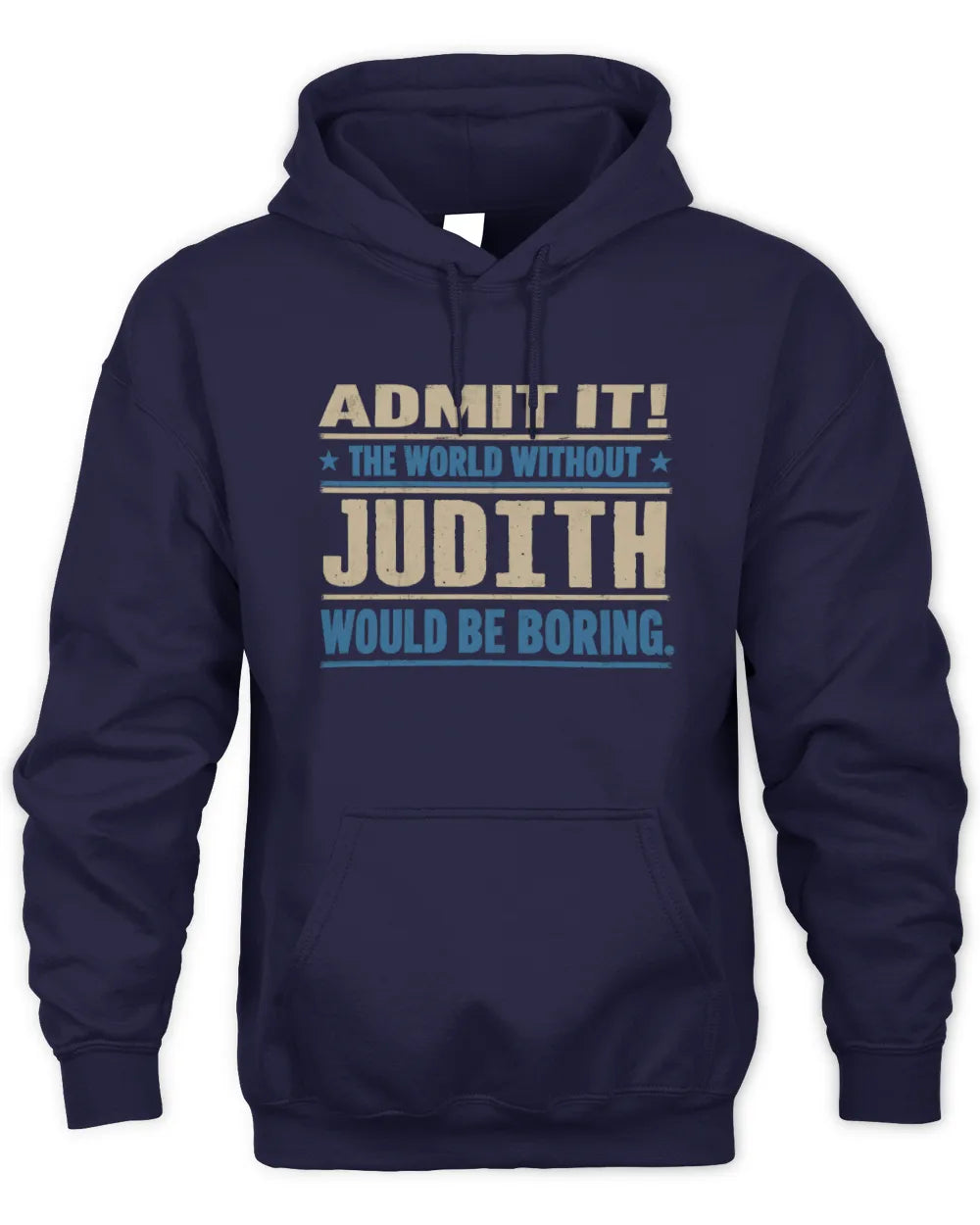 JUDITH TP68-K2-968 – Personalized Funny Quote Apparel “The World Without NAME Would Be Boring” - Unisex Hoodie - Navy