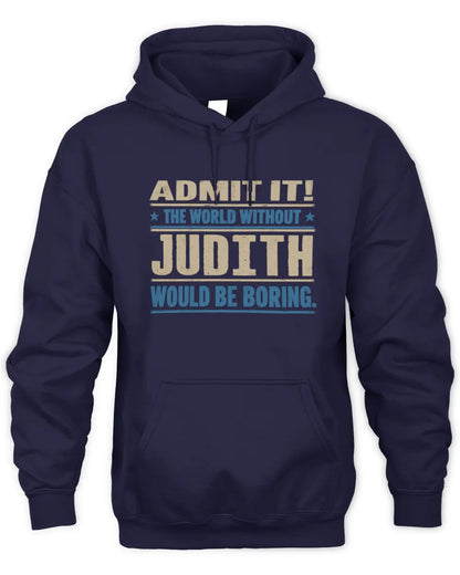 JUDITH TP68-K2-968 – Personalized Funny Quote Apparel “The World Without NAME Would Be Boring” - Unisex Hoodie - Navy