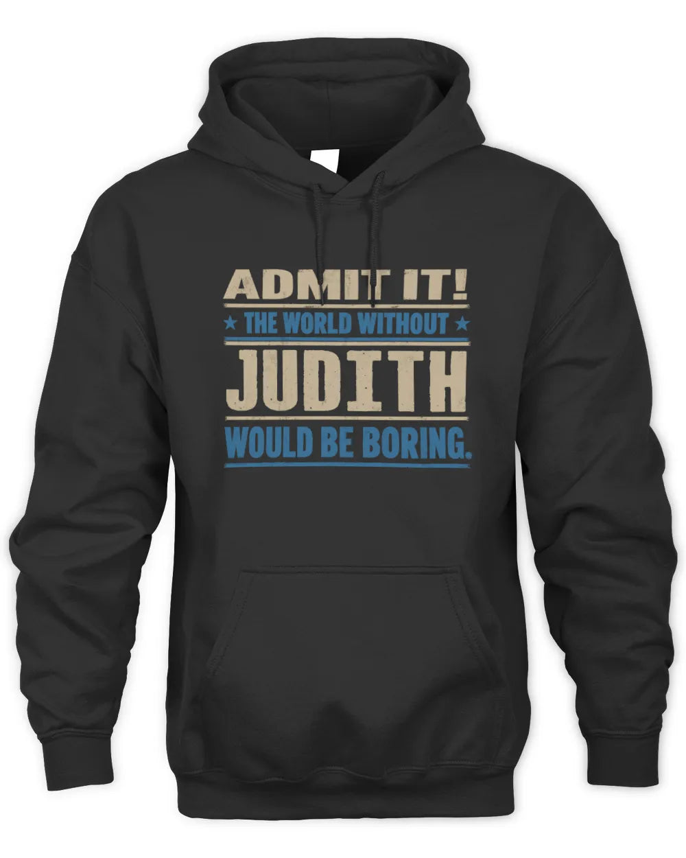 JUDITH TP68-K2-968 – Personalized Funny Quote Apparel “The World Without NAME Would Be Boring” - Unisex Hoodie - Black