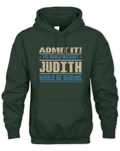 JUDITH TP68-K2-968 – Personalized Funny Quote Apparel “The World Without NAME Would Be Boring” - Unisex Hoodie - Forest Green