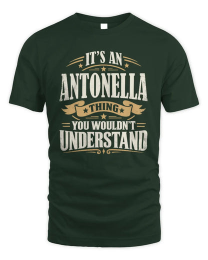 ANTONELLA P08 TH51 - Personalized “It’s a/an [NAME] Thing – You Wouldn’t Understand” Shirt - Unisex Standard T-Shirt - Forest Green
