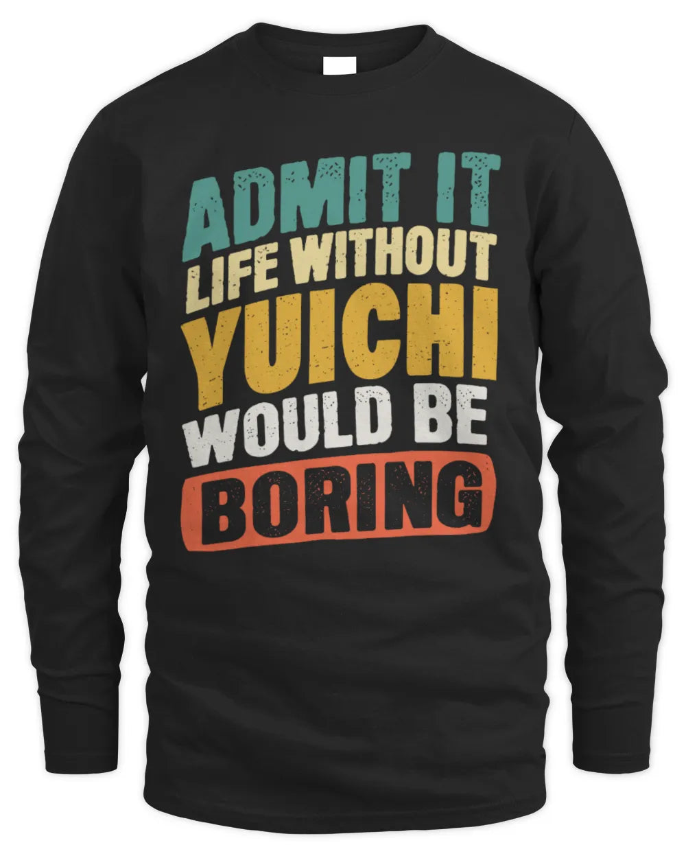 YUICHI TP88-K4-229
Personalized Funny Quote Apparel “Life Without NAME Would Be Boring” - Men's Long Sleeved T-Shirt - Black
