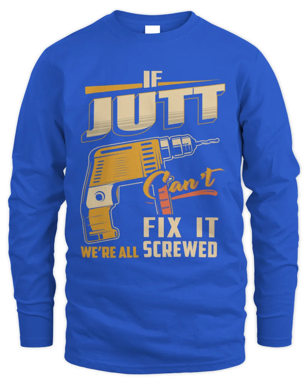 JUTT TP22-K4-228 - Personalized Handyman T-Shirt “If AARON Can’t Fix It, We’re All Screwed” - Men's Long Sleeved T-Shirt - Royal