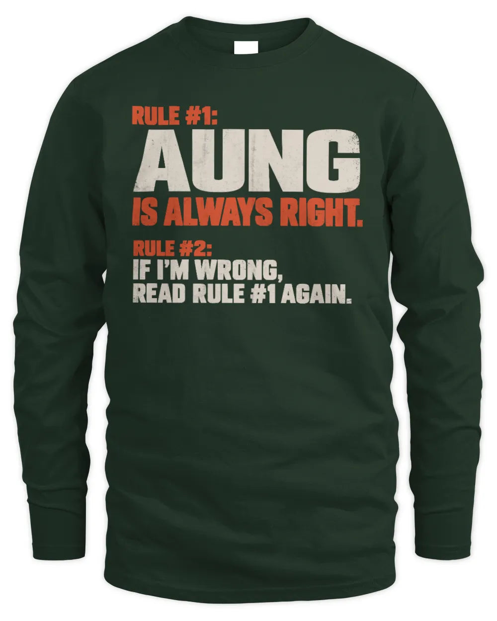 AUNG NP1-H006 - Always Right Personalized Name T-Shirt – Funny Custom Name Shirt - Men's Long Sleeved T-Shirt - Forest Green