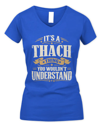 THACH P08 TH51 - Personalized “It’s a/an [NAME] Thing – You Wouldn’t Understand” Shirt - Women's V-Neck T-Shirt - Royal