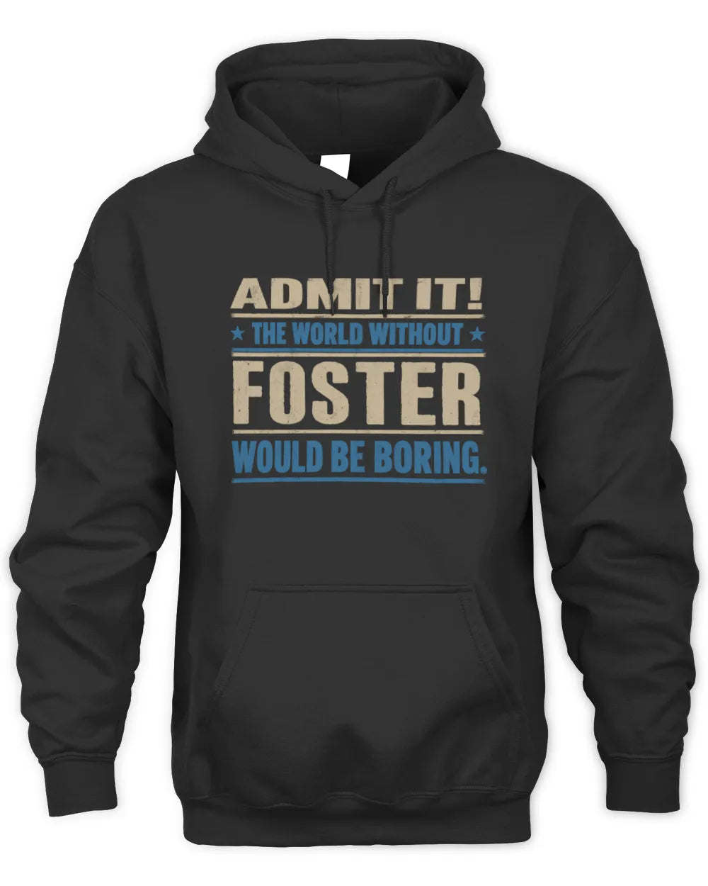 FOSTER TP68-K2-968 – Personalized Funny Quote Apparel “The World Without NAME Would Be Boring” - Unisex Hoodie - Black