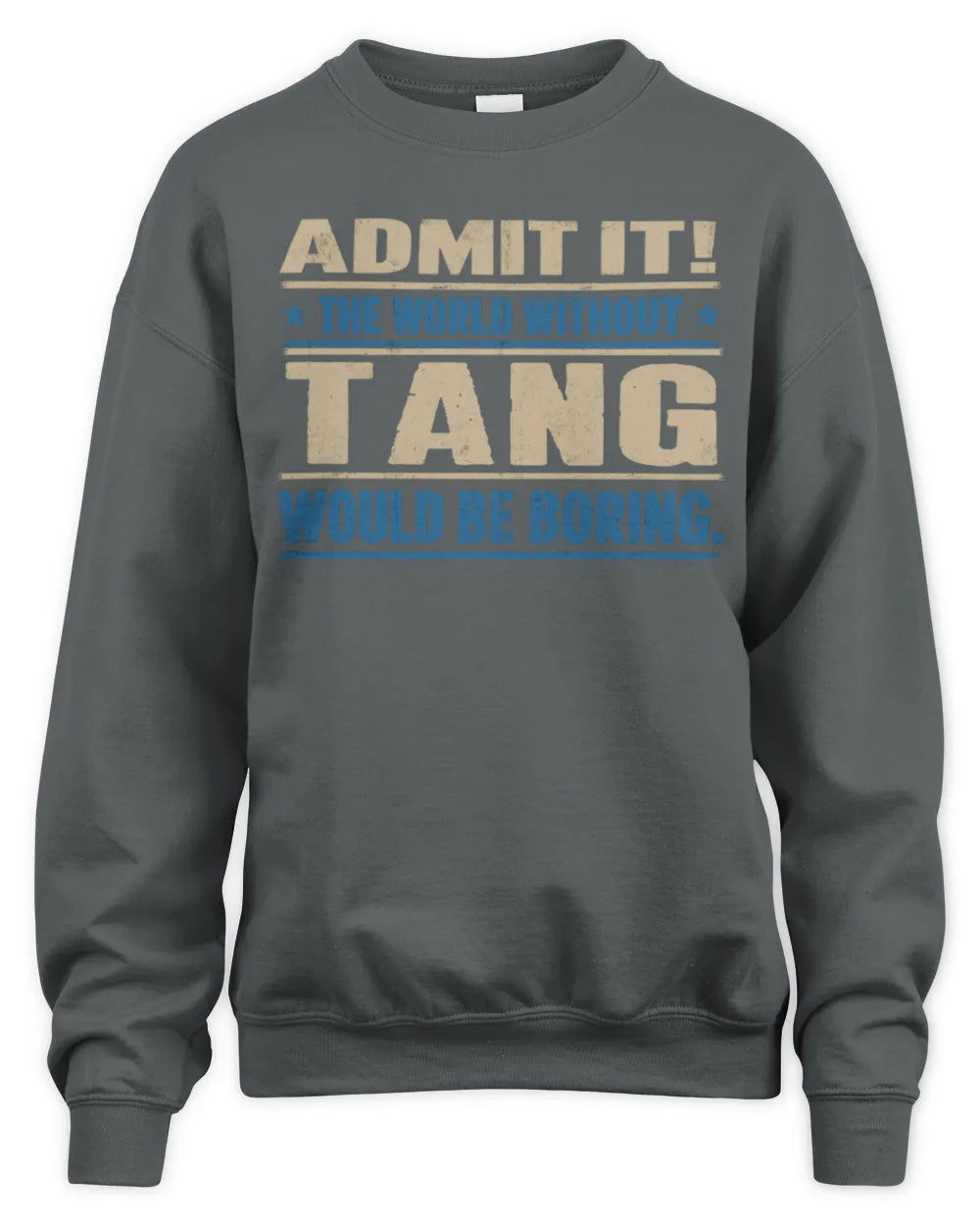 TANG TP68-K2-968 – Personalized Funny Quote Apparel “The World Without NAME Would Be Boring” - Unisex Sweatshirt - Charcoal