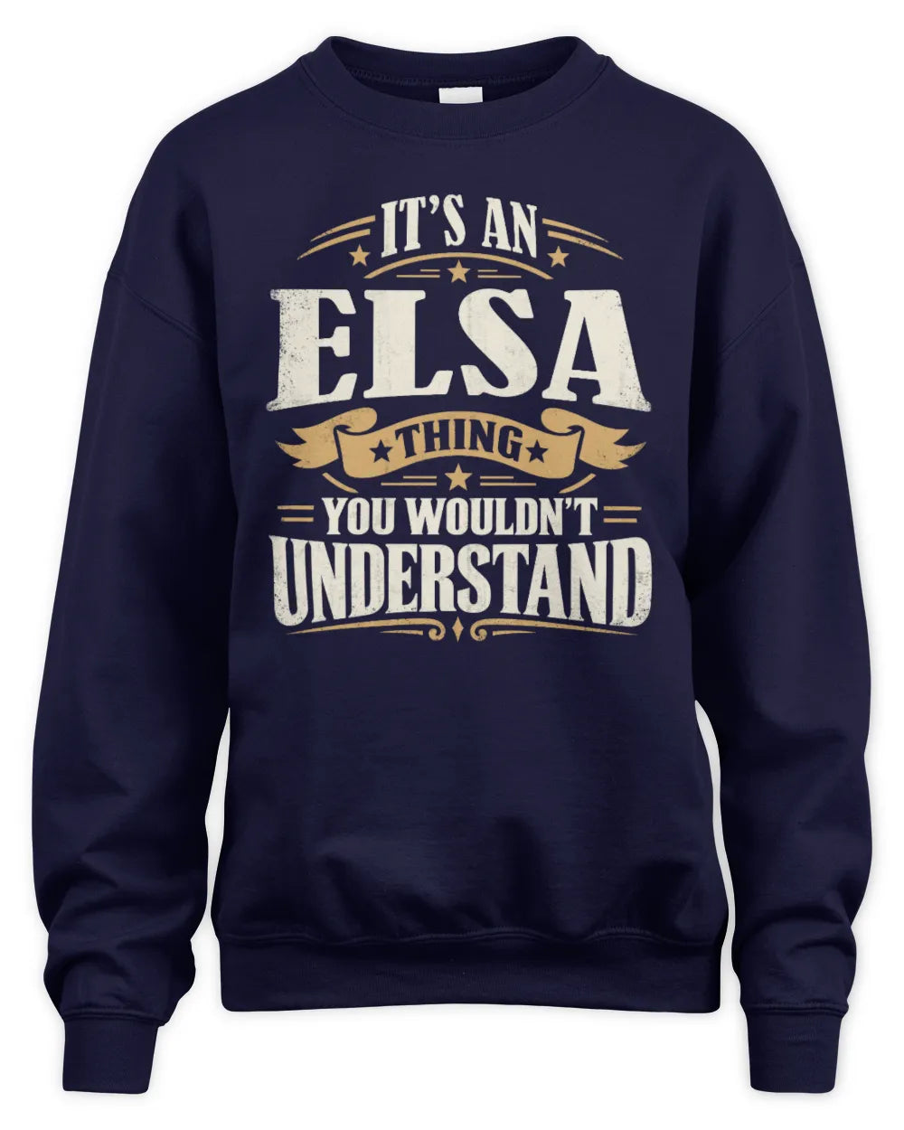 ELSA P08 TH51 - Personalized “It’s a/an [NAME] Thing – You Wouldn’t Understand” Shirt - Unisex Sweatshirt - Navy