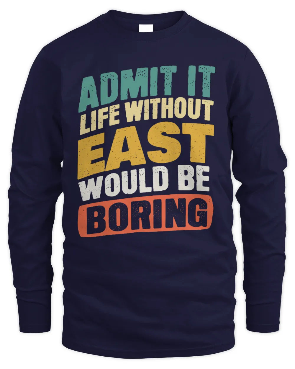 EAST TP88-K4-229
Personalized Funny Quote Apparel “Life Without NAME Would Be Boring” - Men's Long Sleeved T-Shirt - Navy