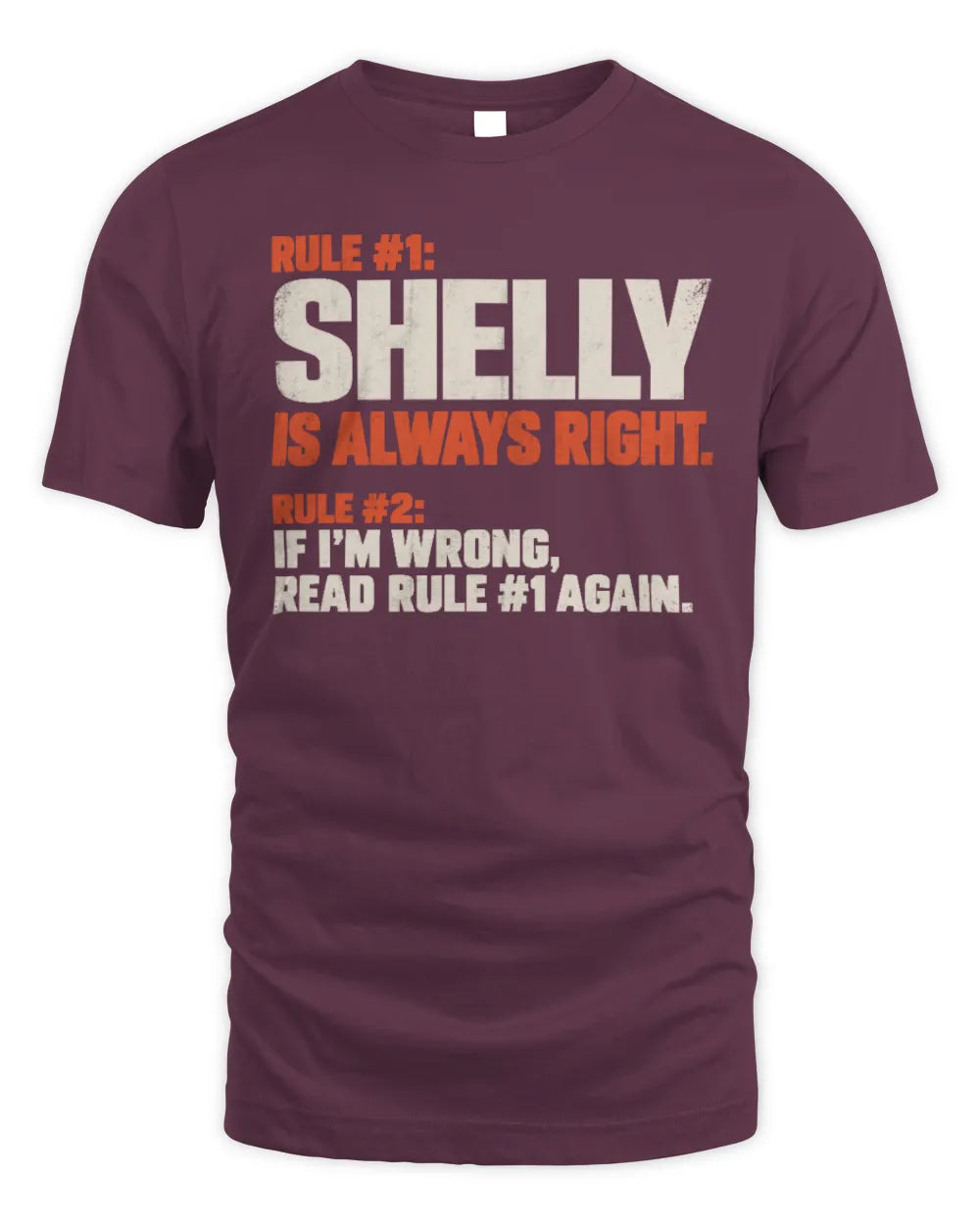 SHELLY NP1-H006 
Always Right Personalized Name T-Shirt – Funny Custom Name Shirt - Unisex Standard T-Shirt - Maroon