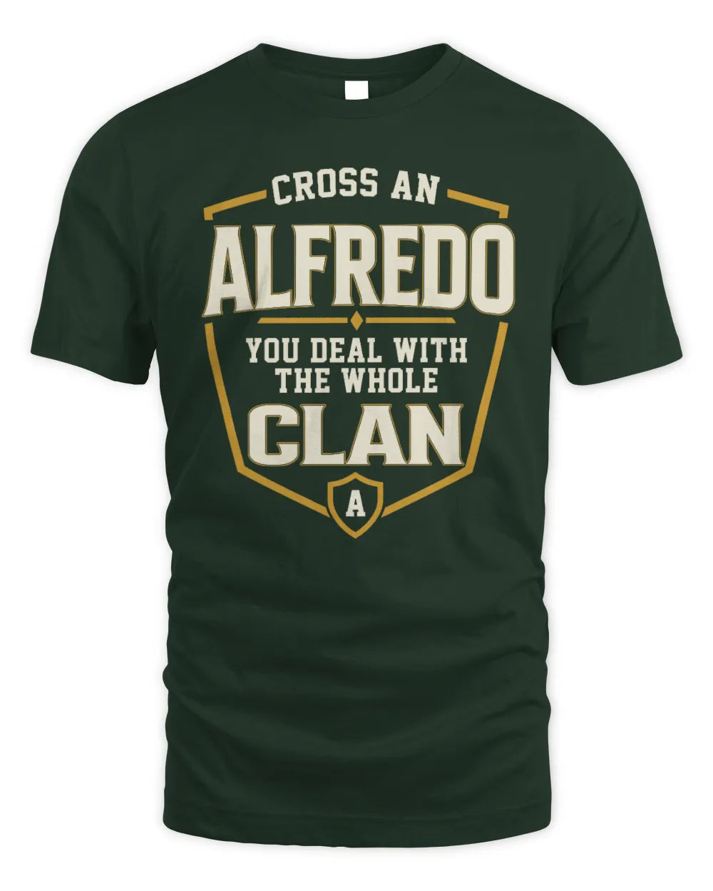 ALFREDO NT1-K008 Cross A/An NAME, You Deal With the Whole Clan | Personalized Vintage T-Shirt - Unisex Standard T-Shirt - Forest Green