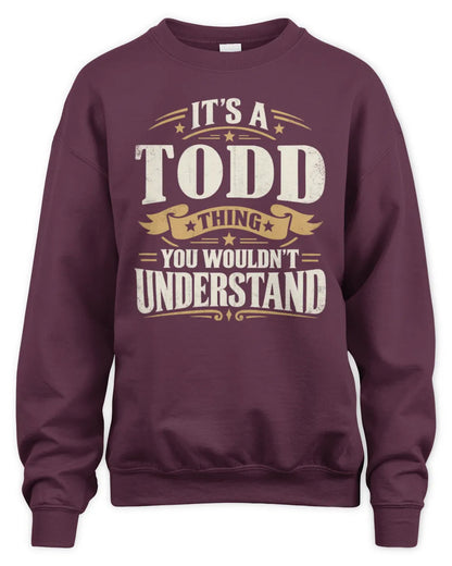 TODD P08 TH51 - Personalized “It’s a/an [NAME] Thing – You Wouldn’t Understand” Shirt - Unisex Sweatshirt - Maroon