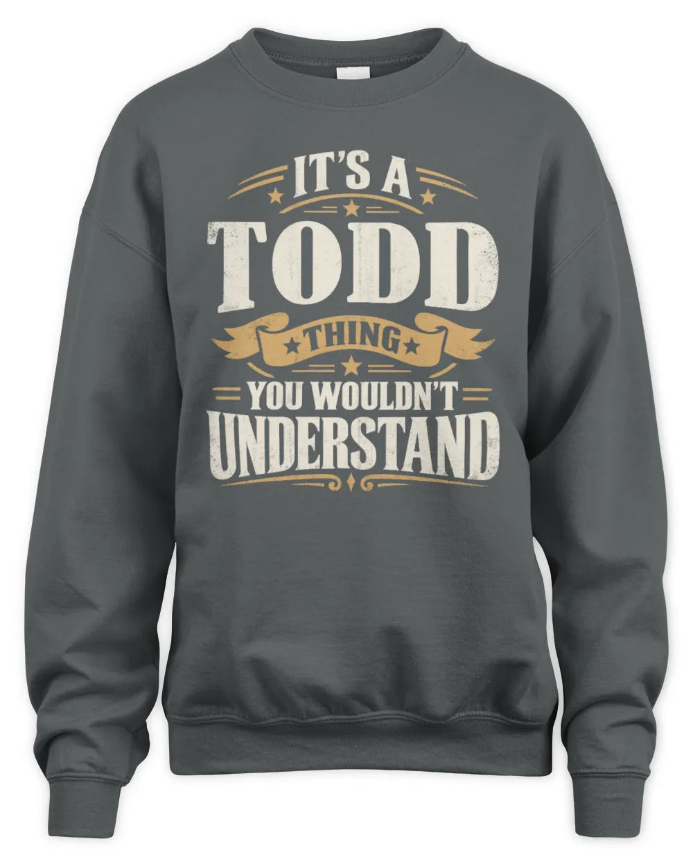 TODD P08 TH51 - Personalized “It’s a/an [NAME] Thing – You Wouldn’t Understand” Shirt - Unisex Sweatshirt - Charcoal