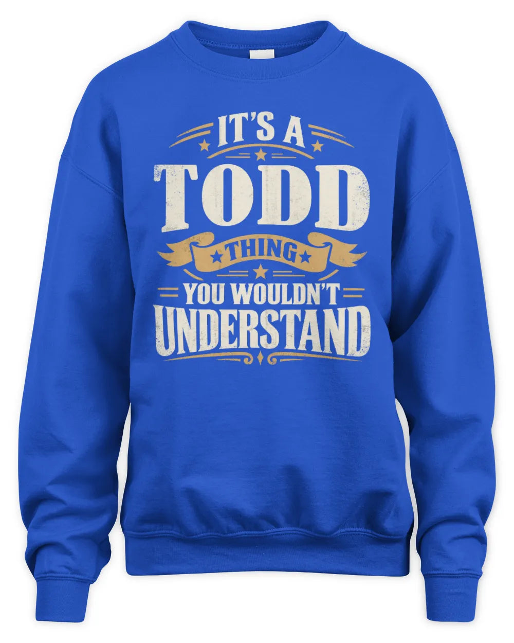 TODD P08 TH51 - Personalized “It’s a/an [NAME] Thing – You Wouldn’t Understand” Shirt - Unisex Sweatshirt - Royal