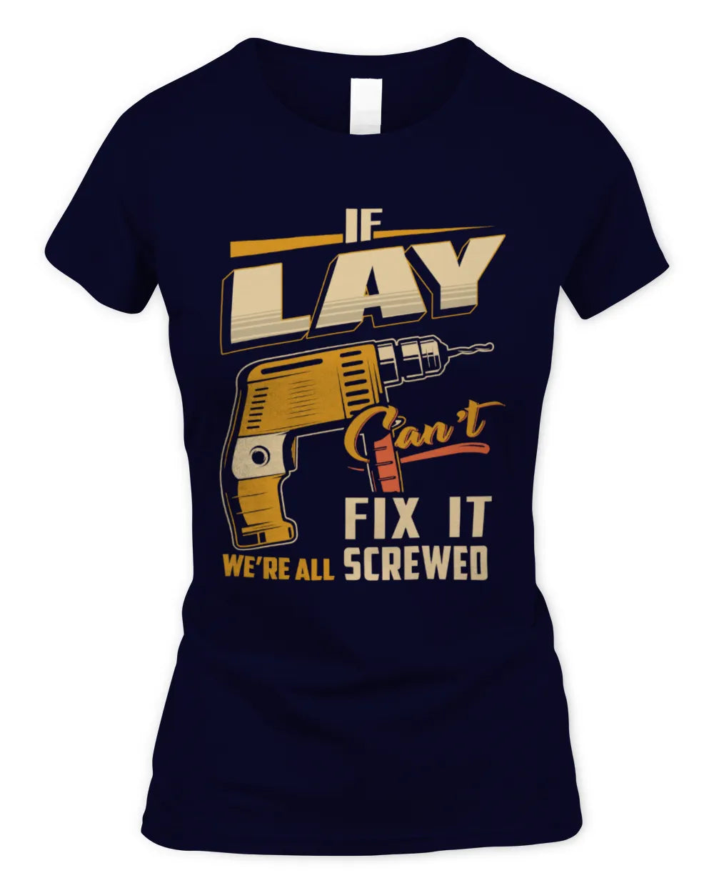 LAY TP22-K4-228 - Personalized Handyman T-Shirt “If AARON Can’t Fix It, We’re All Screwed” - Women's Standard T-Shirt - Navy