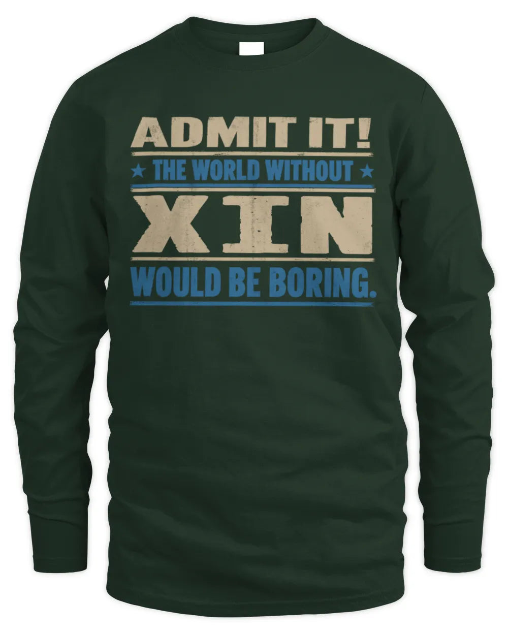 XIN TP68-K2-968 – Personalized Funny Quote Apparel “The World Without NAME Would Be Boring” - Men's Long Sleeved T-Shirt - Forest Green