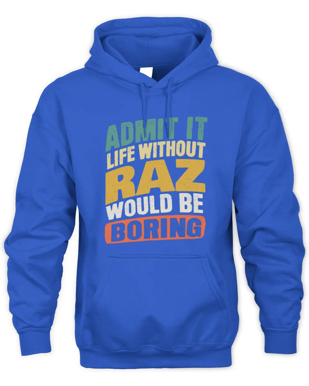 RAZ TP88-K4-229
Personalized Funny Quote Apparel “Life Without NAME Would Be Boring” - Unisex Hoodie - Royal