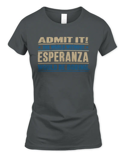 ESPERANZA TP68-K2-968 – Personalized Funny Quote Apparel “The World Without NAME Would Be Boring” - Women's Standard T-Shirt - Charcoal