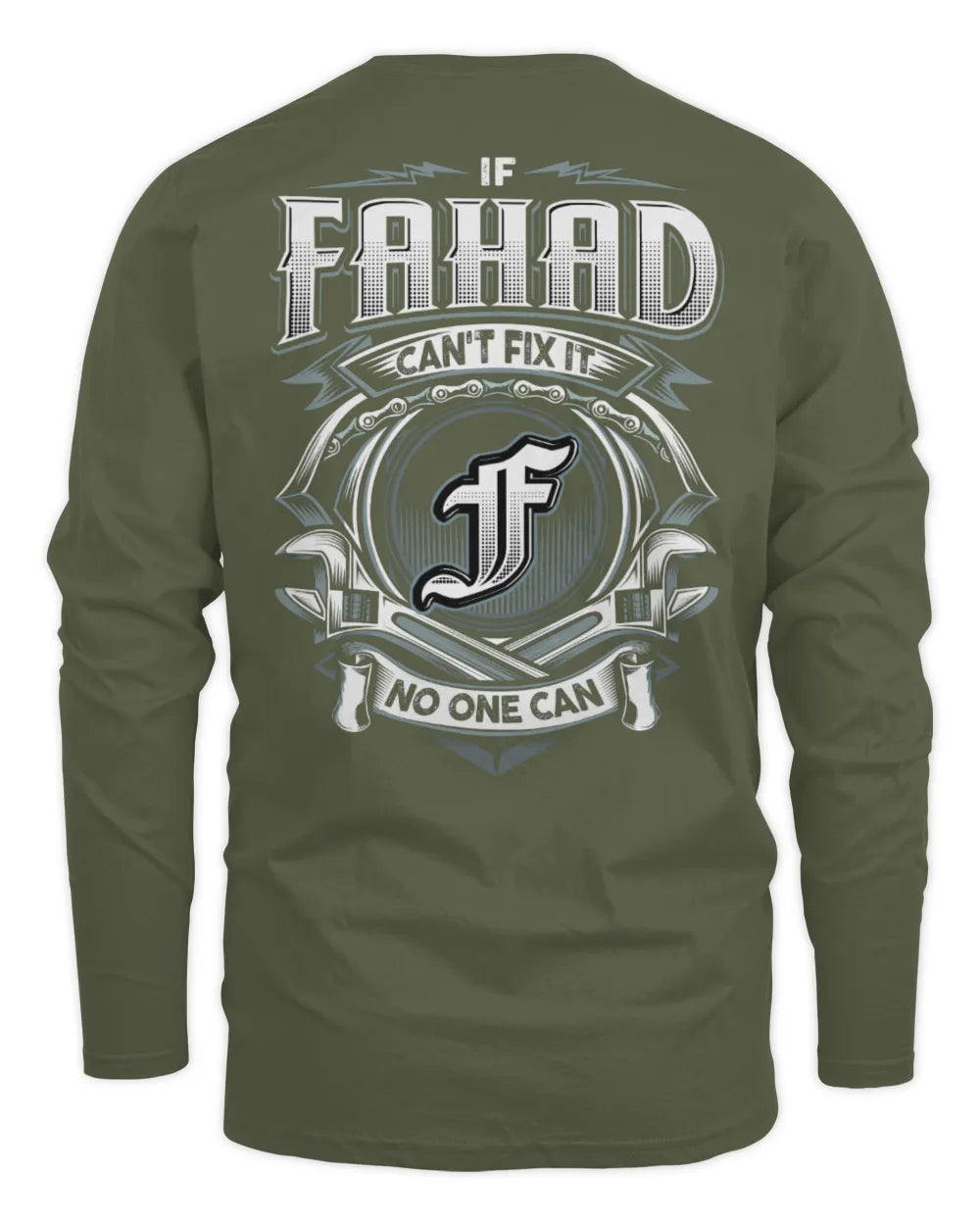 FAHAD AP81-K4-626 - Personalized Ahmed Quote Apparel “If Ahmed Can't Fix It, No One Can” - Men's Long Sleeved T-Shirt - Military Green