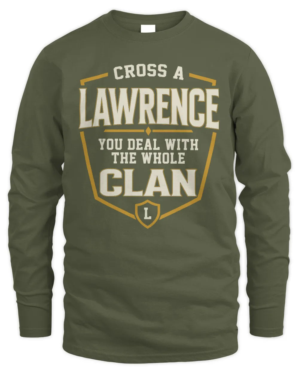 LAWRENCE NT1-K008 Cross A/An NAME, You Deal With the Whole Clan | Personalized Vintage T-Shirt - Men's Long Sleeved T-Shirt - Military Green