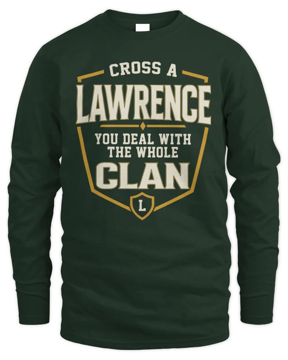 LAWRENCE NT1-K008 Cross A/An NAME, You Deal With the Whole Clan | Personalized Vintage T-Shirt - Men's Long Sleeved T-Shirt - Forest Green