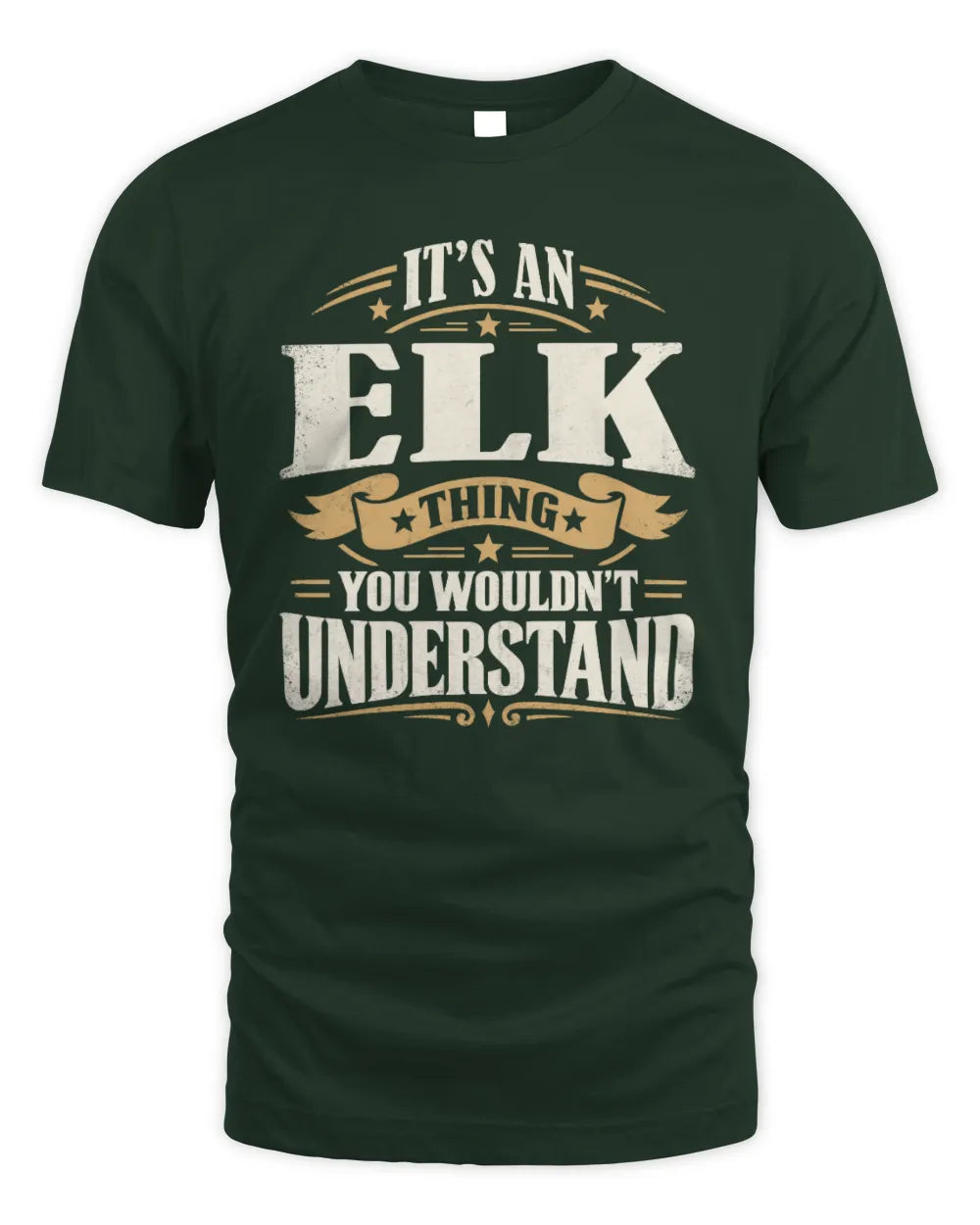 ELK P08 TH51 - Personalized “It’s a/an [NAME] Thing – You Wouldn’t Understand” Shirt - Unisex Standard T-Shirt - Forest Green