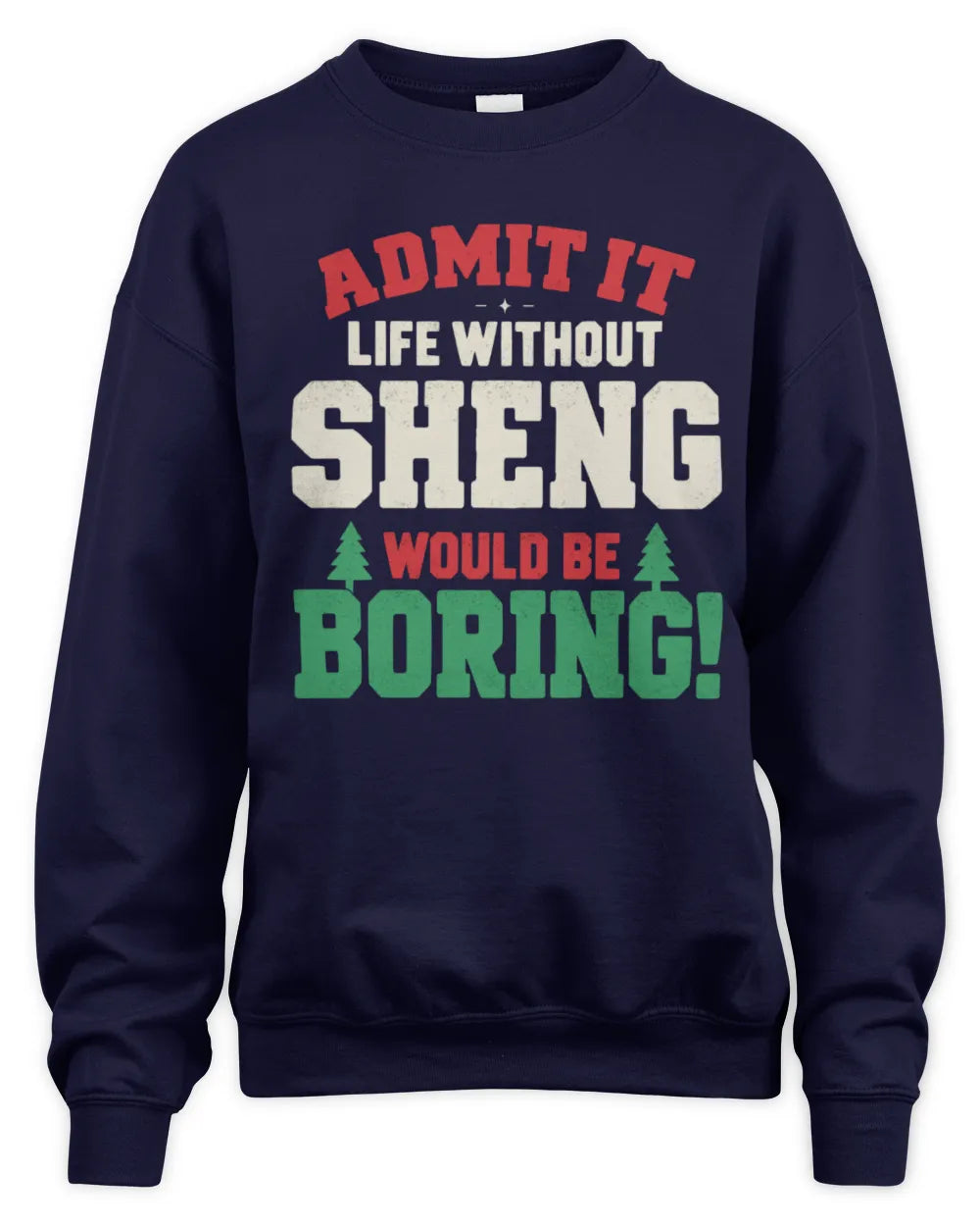 SHENG P5 TH08 Christmas T-Shirt – “Life Without NAME Would Be Boring” - Unisex Sweatshirt - Navy