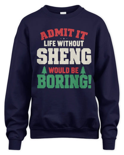 SHENG P5 TH08 Christmas T-Shirt – “Life Without NAME Would Be Boring” - Unisex Sweatshirt - Navy