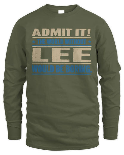 LEE TP68-K2-968 – Personalized Funny Quote Apparel “The World Without NAME Would Be Boring” - Men's Long Sleeved T-Shirt - Military Green