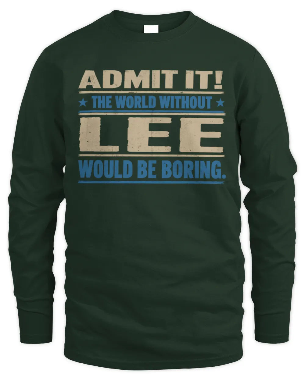 LEE TP68-K2-968 – Personalized Funny Quote Apparel “The World Without NAME Would Be Boring” - Men's Long Sleeved T-Shirt - Forest Green