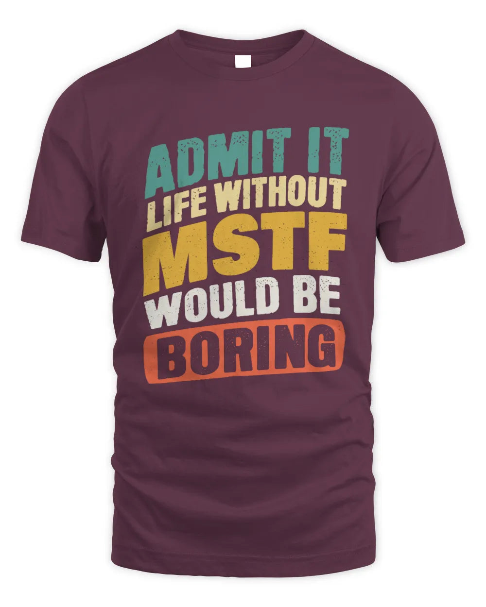 MSTF TP88-K4-229
Personalized Funny Quote Apparel “Life Without NAME Would Be Boring” - Unisex Standard T-Shirt - Maroon