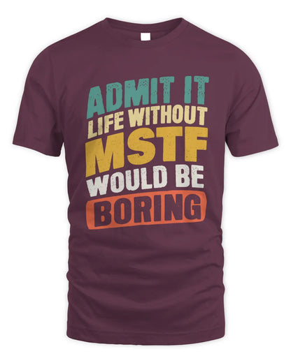 MSTF TP88-K4-229
Personalized Funny Quote Apparel “Life Without NAME Would Be Boring” - Unisex Standard T-Shirt - Maroon